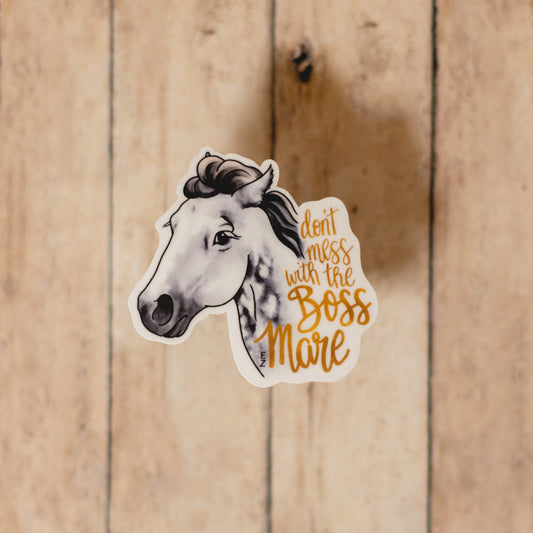 Sticker • “Don't mess with the Boss Mare”
